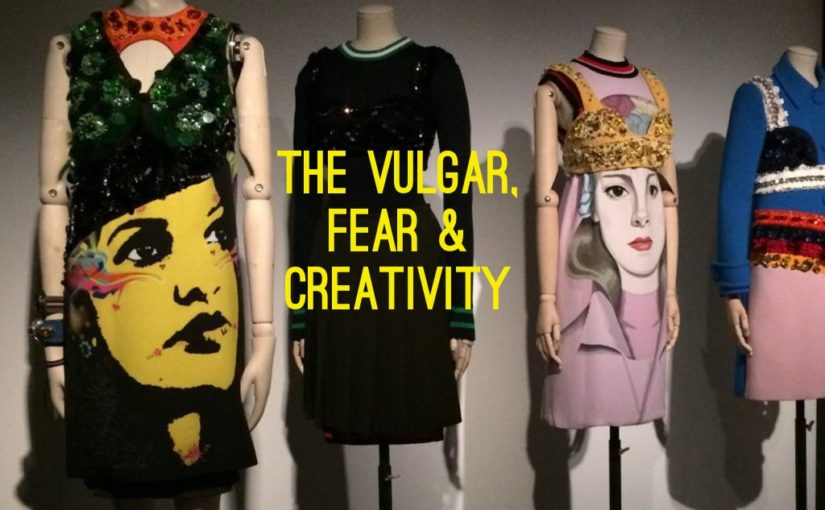 The Vulgar, Fear & Creativity
